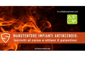 Manutentore impianti antincendio: iscriviti al corso e ottieni il patentino! 